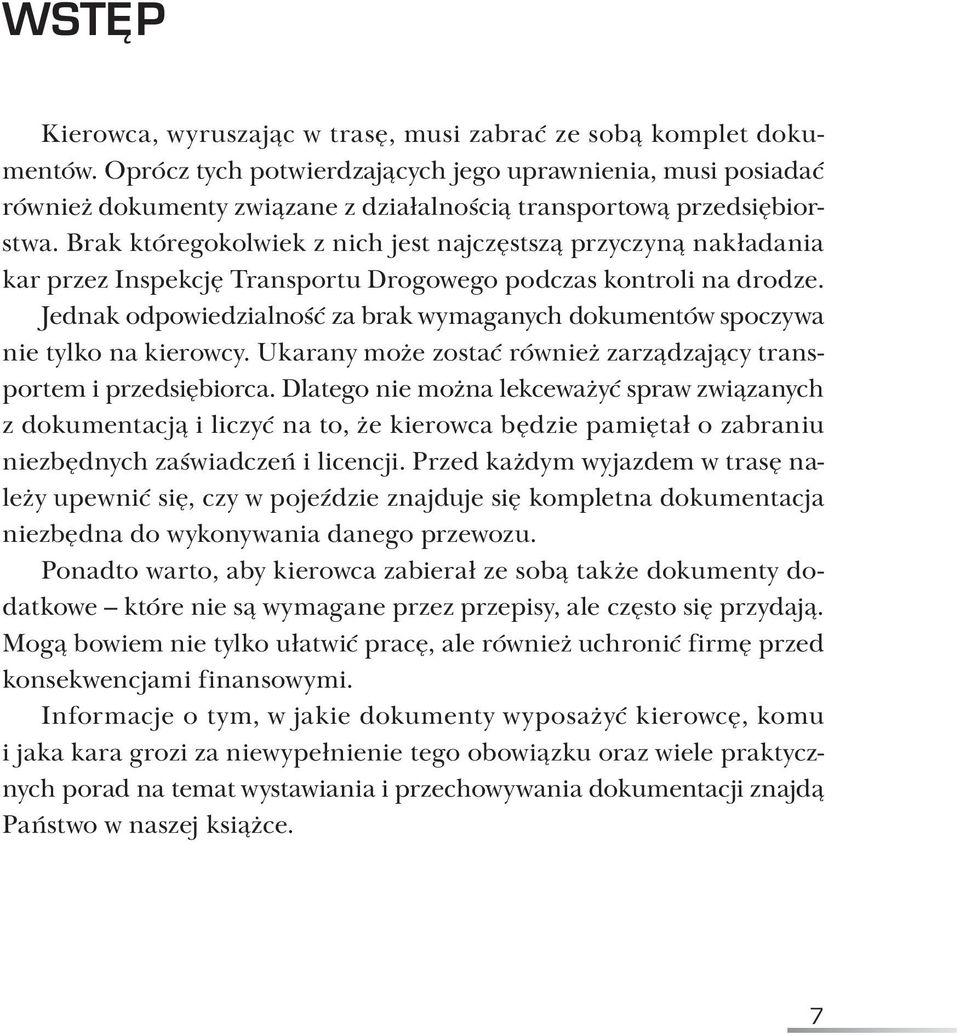 Brak któregokolwiek z nich jest najczęstszą przyczyną nakładania kar przez Inspekcję Transportu Drogowego podczas kontroli na drodze.