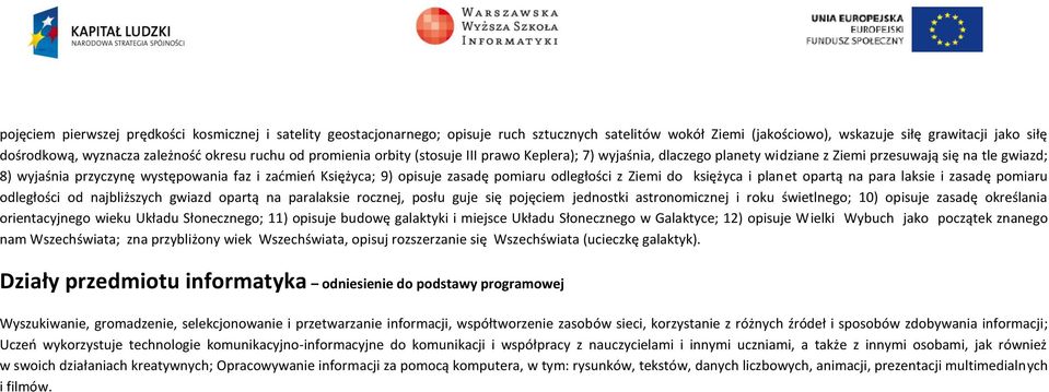 9) opisuje zasadę pomiaru odległości z Ziemi do księżyca i planet opartą na para laksie i zasadę pomiaru odległości od najbliższych gwiazd opartą na paralaksie rocznej, posłu guje się pojęciem