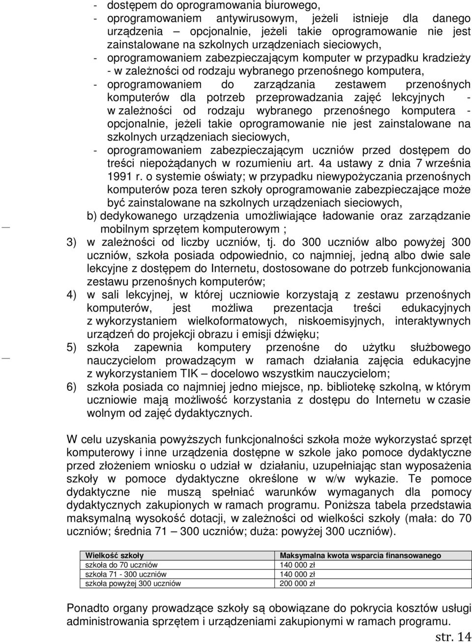 przenośnych komputerów dla potrzeb przeprowadzania zajęć lekcyjnych - w zależności od rodzaju wybranego przenośnego komputera - opcjonalnie, jeżeli takie oprogramowanie nie jest zainstalowane na