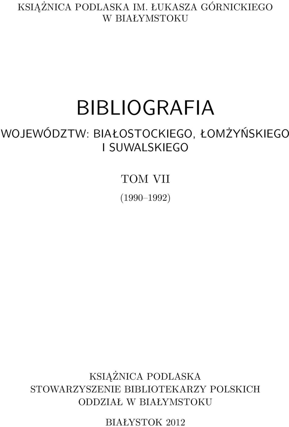 BIAŁOSTOCKIEGO, ŁOMŻYŃSKIEGO I SUWALSKIEGO TOM VII (1990