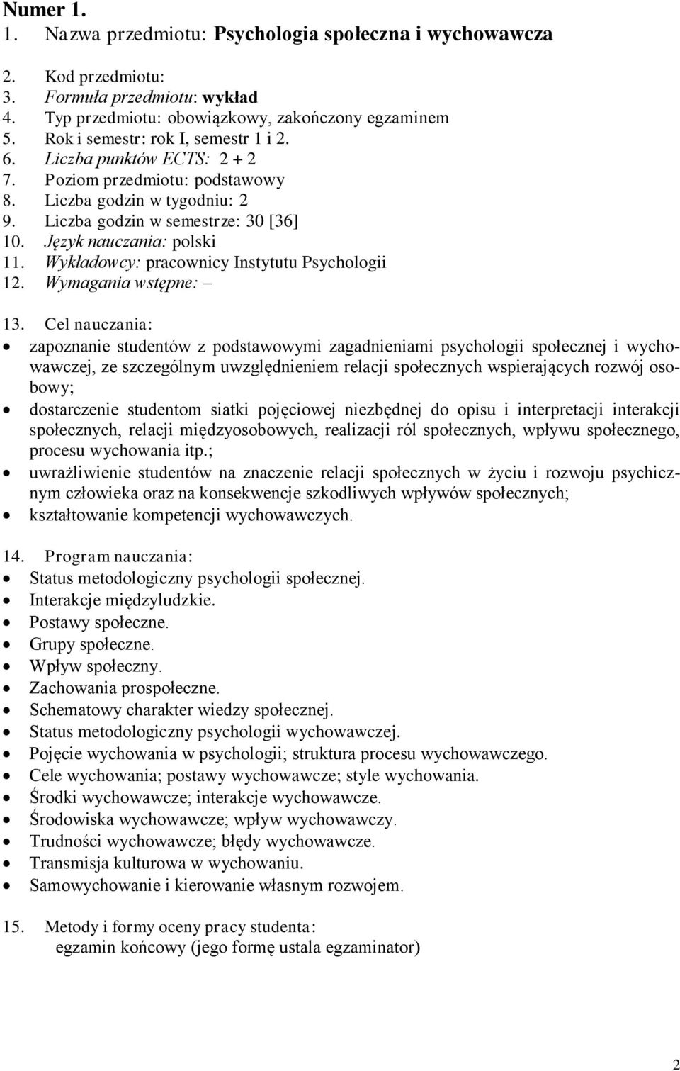 Wykładowcy: pracownicy Instytutu Psychologii 12. Wymagania wstępne: 13.