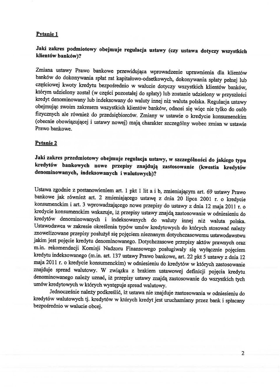 bezpośrednio w walucie dotyczy wszystkich klientów banków, którym udzielony został (w części pozostałej do spłaty) lub zostanie udzielony w przyszłości kredyt denominowany lub indeksowany do waluty