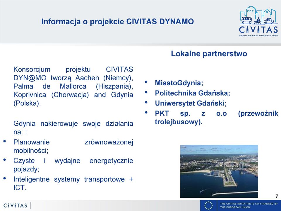 Gdynia nakierowuje swoje działania na: : Planowanie zrównoważonej mobilności; Czyste i wydajne energetycznie