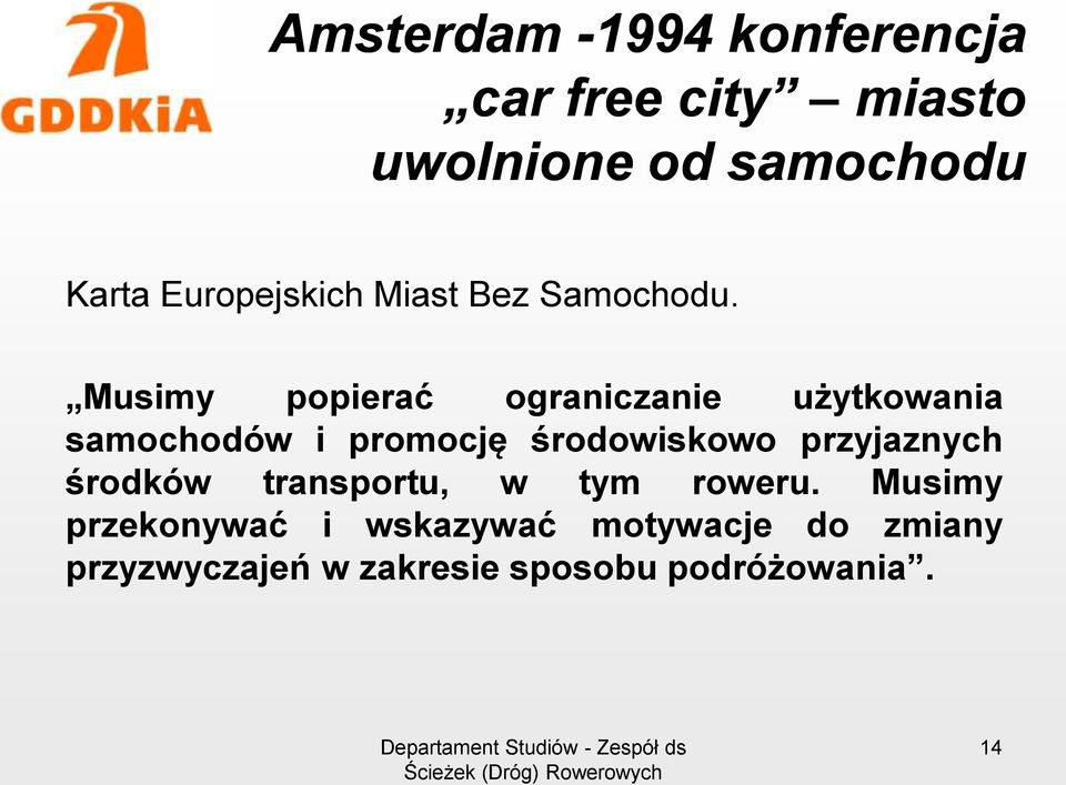 Musimy popierać ograniczanie użytkowania samochodów i promocję środowiskowo