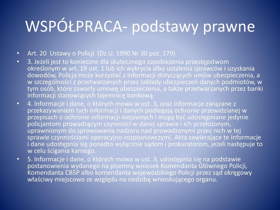 podmiotów, w tym osób, które zawarły umowę ubezpieczenia, a także przetwarzanych przez banki informacji stanowiących tajemnicę bankową. 4. Informacje i dane, o których mowa w ust.