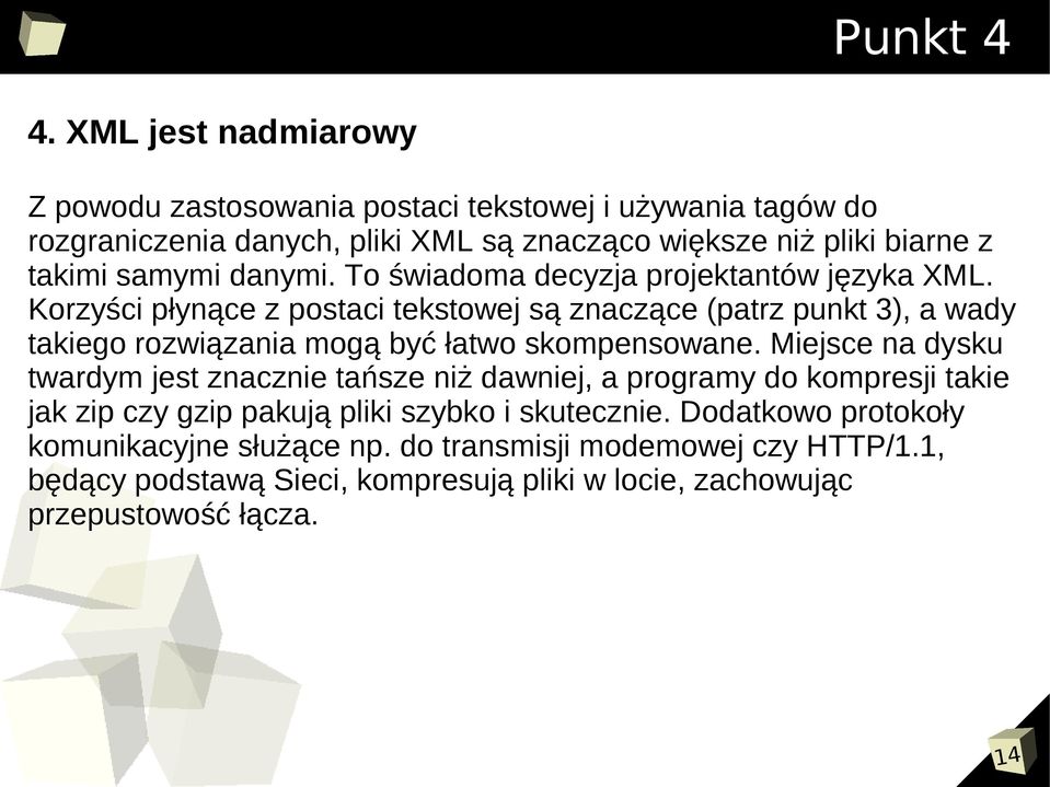 samymi danymi. To świadoma decyzja projektantów języka XML.