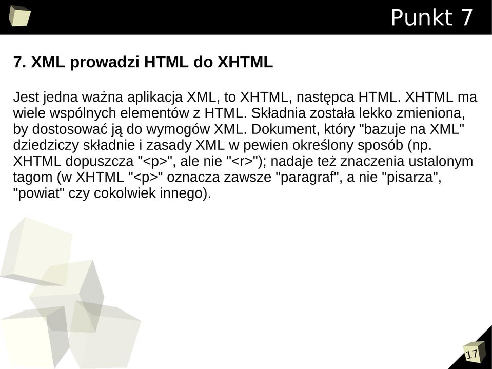 Dokument, który "bazuje na XML" dziedziczy składnie i zasady XML w pewien określony sposób (np.