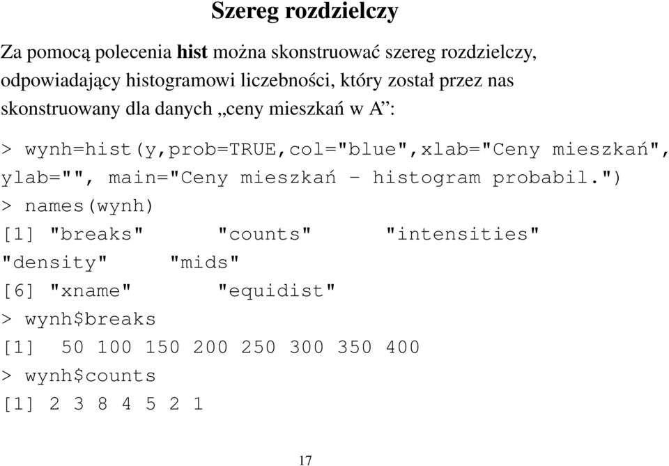 wynh=hist(y,prob=true,col="blue",xlab="ceny mieszkań", ylab="", main="ceny mieszkań - histogram probabil.