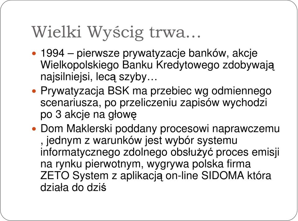 głowę Dom Maklerski poddany procesowi naprawczemu, jednym z warunków jest wybór systemu informatycznego zdolnego