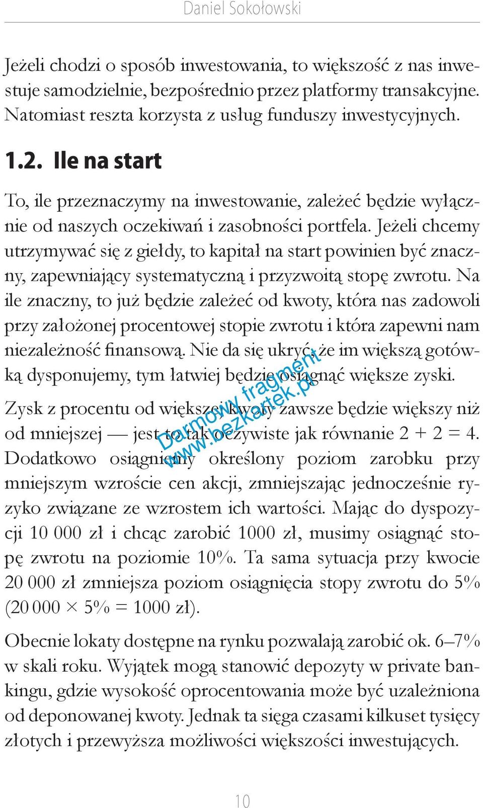 Jeżeli chcemy utrzymywać się z giełdy, to kapitał na start powinien być znaczny, zapewniający systematyczną i przyzwoitą stopę zwrotu.