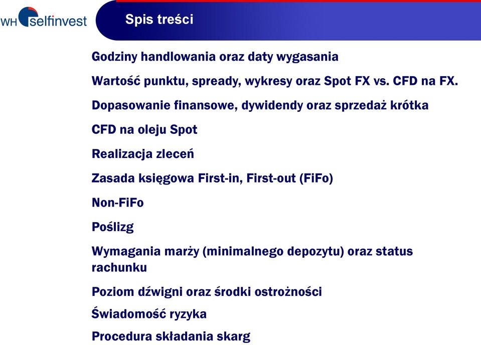 Dopasowanie finansowe, dywidendy oraz sprzedaż krótka CFD na oleju Spot Realizacja zleceń Zasada