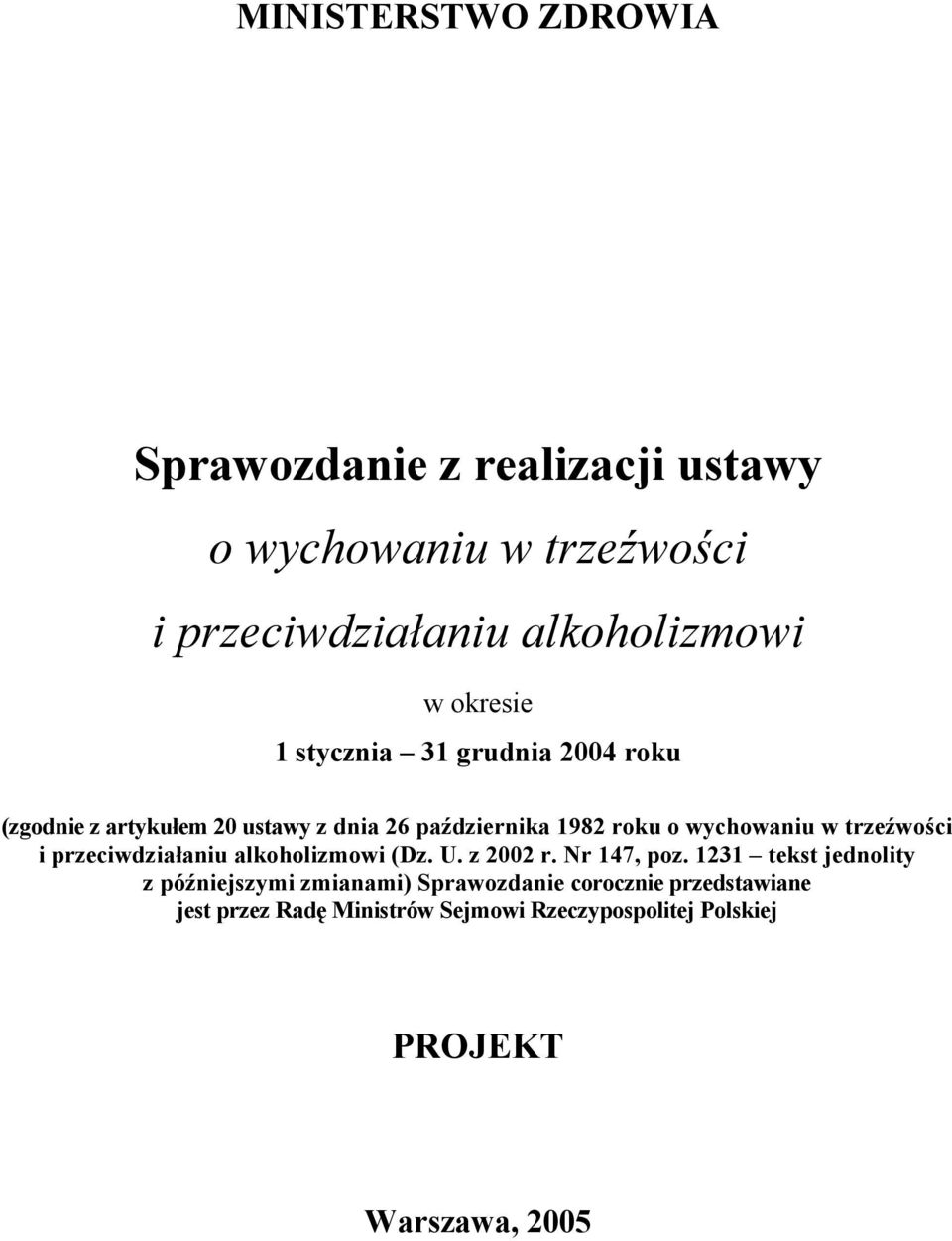 trzeźwości i przeciwdziałaniu alkoholizmowi (Dz. U. z 2002 r. Nr 147, poz.