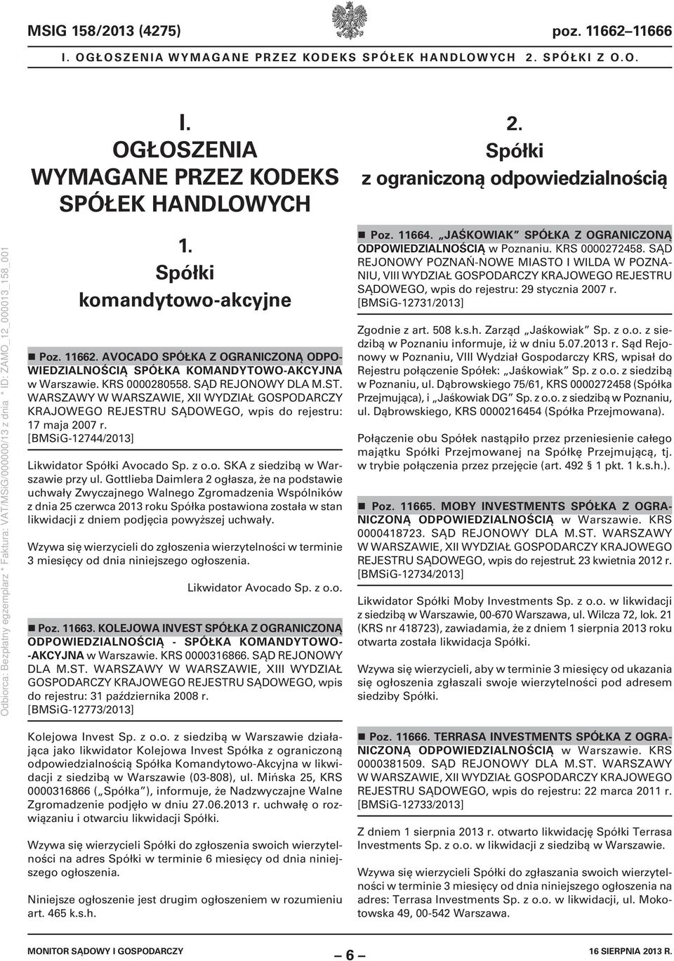 WARSZAWY W WARSZAWIE, XII WYDZIAŁ GOSPODARCZY KRAJO 17 maja 2007 r. [BMSiG-12744/2013] Likwidator Spółki Avocado Sp. z o.o. SKA z siedzibą w Warszawie przy ul.