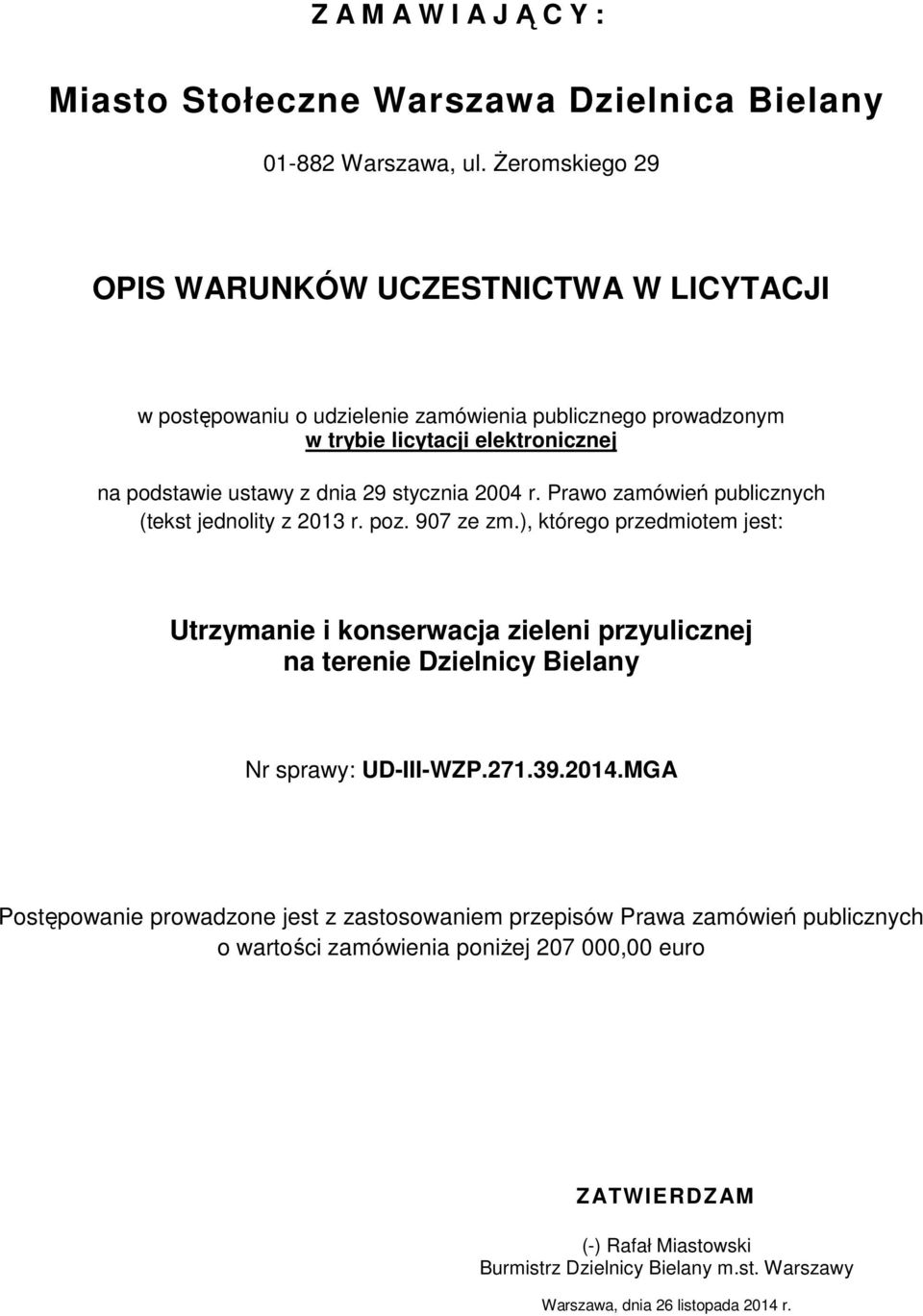 stycznia 2004 r. Prawo zamówień publicznych (tekst jednolity z 2013 r. poz. 907 ze zm.