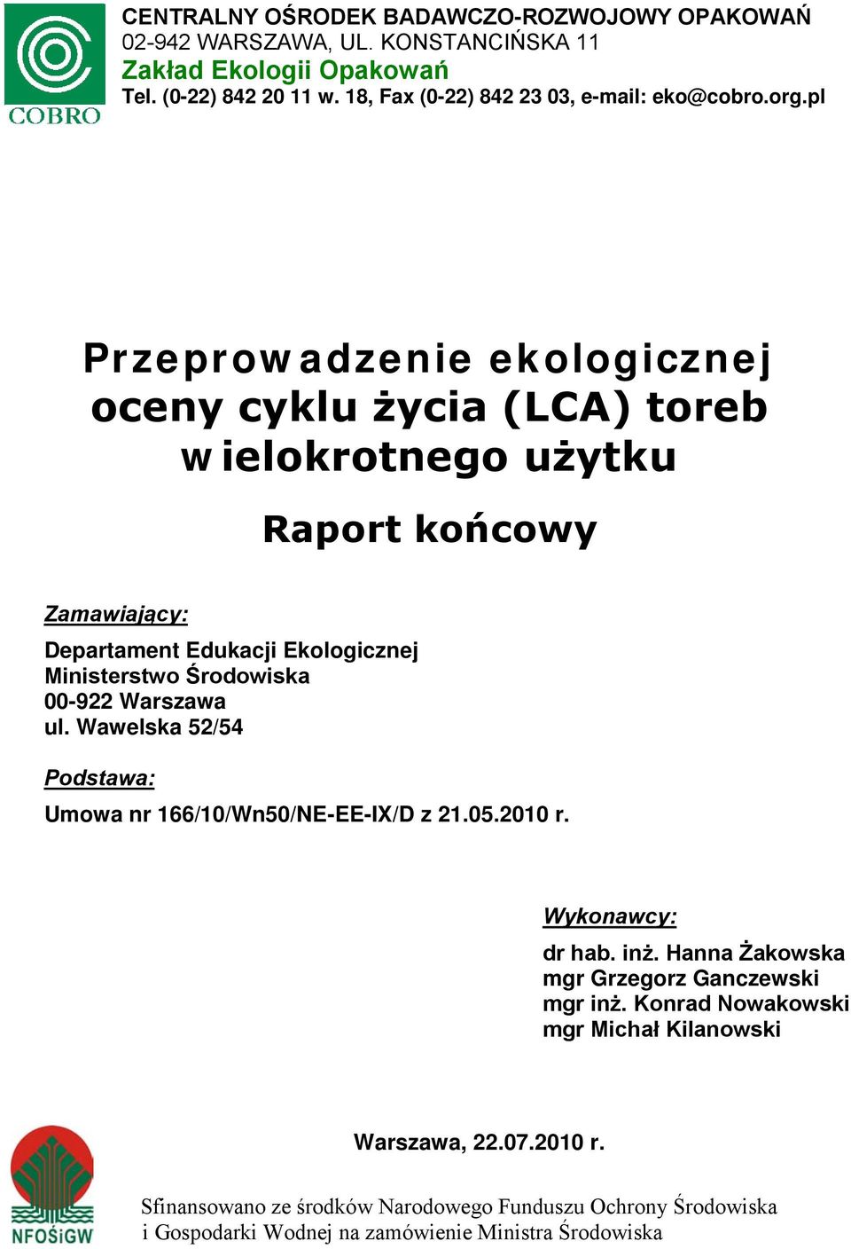 pl Przeprowadzenie ekologicznej oceny cyklu życia (LCA) toreb wielokrotnego użytku Raport końcowy Zamawiający: Departament Edukacji Ekologicznej Ministerstwo Środowiska