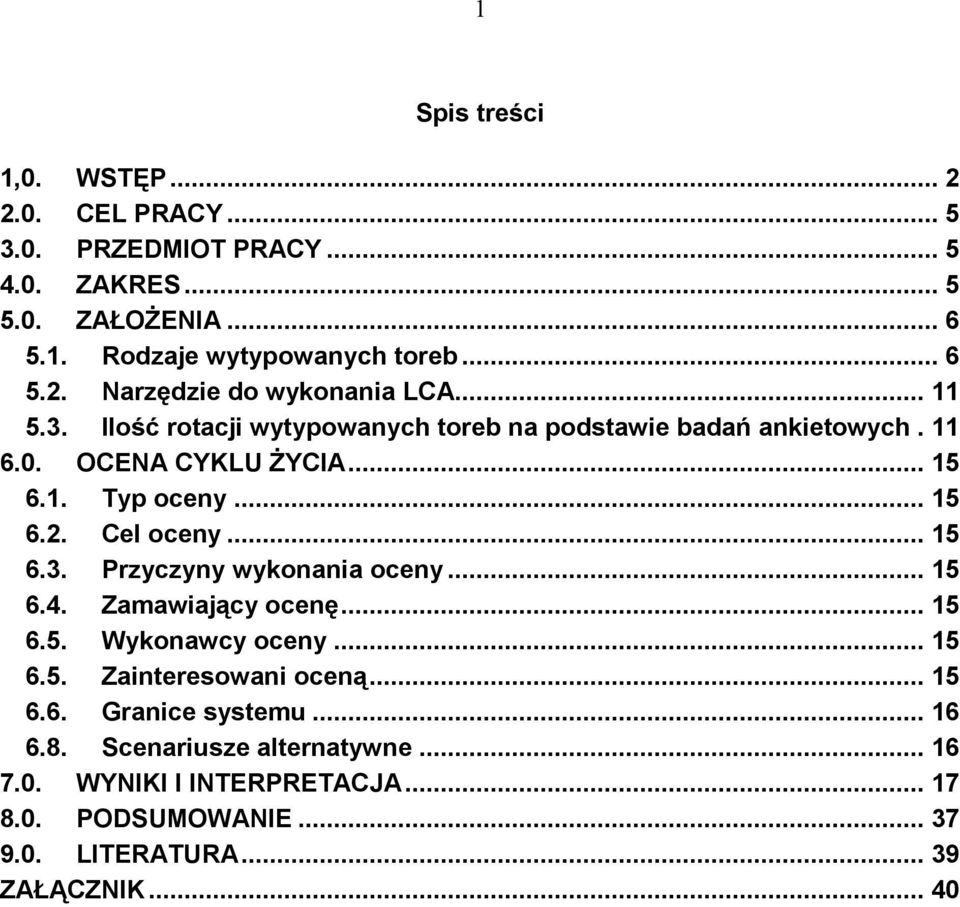 .. 15 6.4. Zamawiający ocenę... 15 6.5. Wykonawcy oceny... 15 6.5. Zainteresowani oceną... 15 6.6. Granice systemu... 16 6.8. Scenariusze alternatywne.