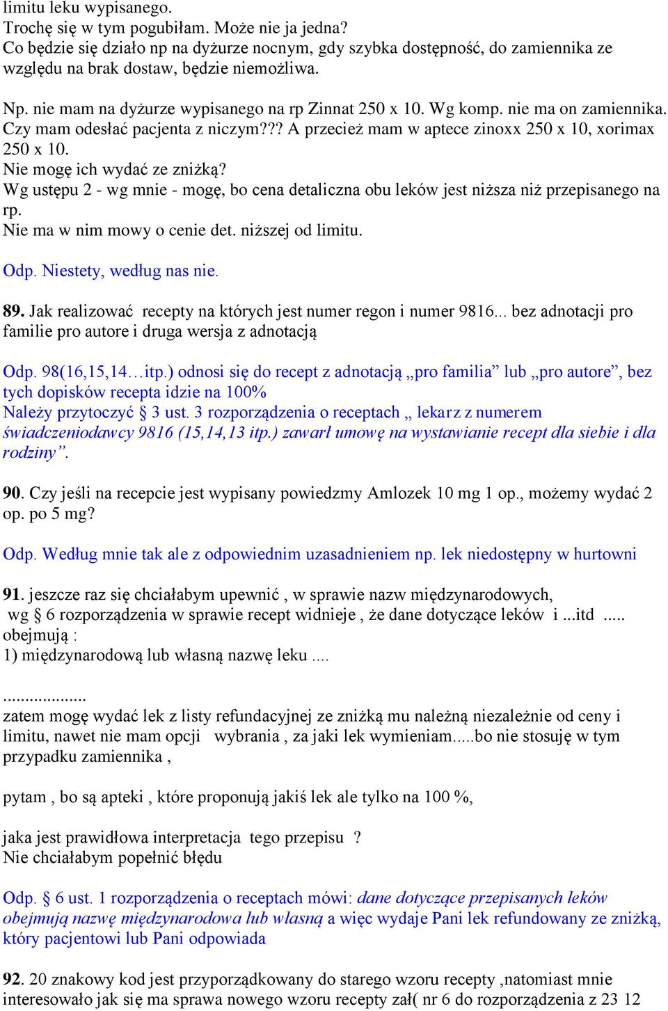 Nie mogę ich wydać ze zniżką? Wg ustępu 2 - wg mnie - mogę, bo cena detaliczna obu leków jest niższa niż przepisanego na rp. Nie ma w nim mowy o cenie det. niższej od limitu. Odp.