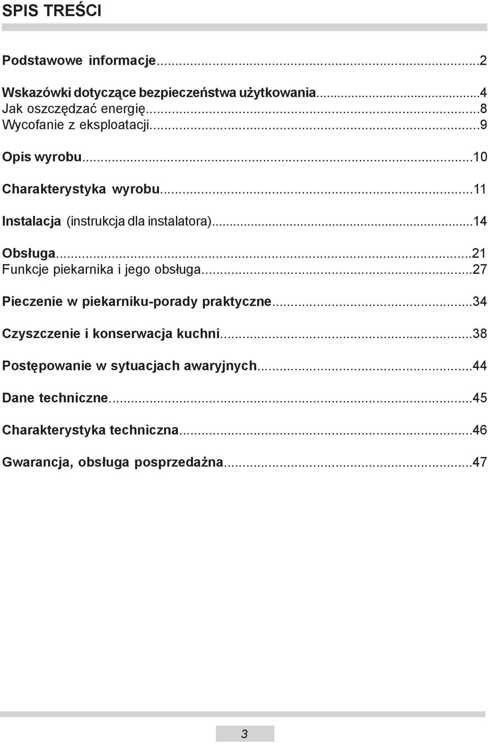 ..2 Funkcje piekarnika i jego obsługa...27 Pieczenie w piekarniku-porady praktyczne...34 Czyszczenie i konserwacja kuchni.