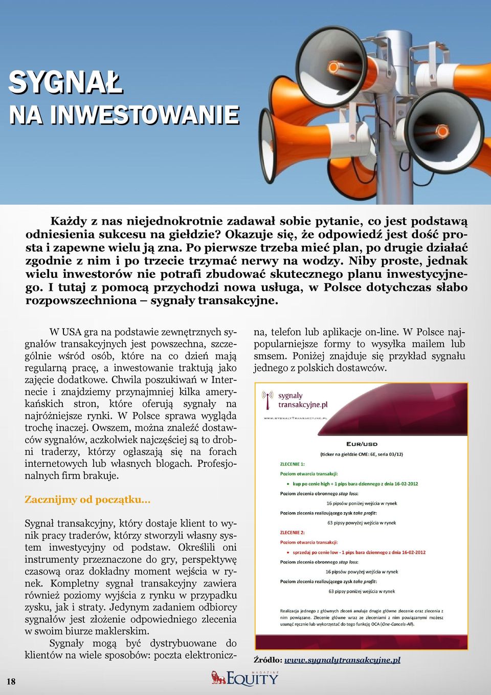 I tutaj z pomocą przychodzi nowa usługa, w Polsce dotychczas słabo rozpowszechniona sygnały transakcyjne.