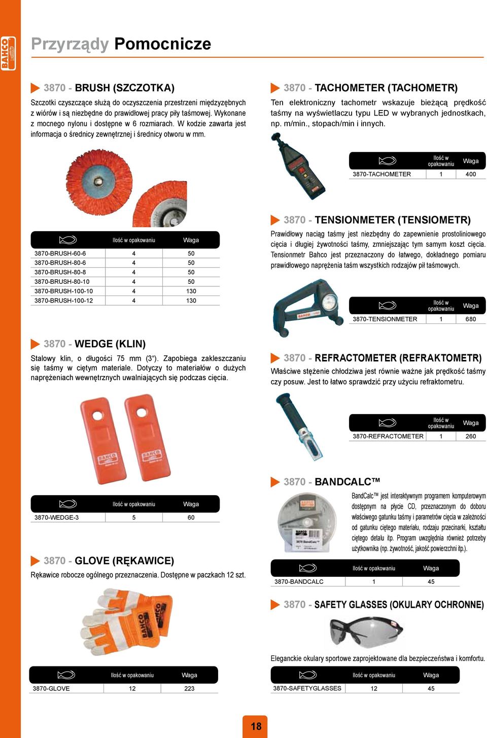 3870 - TACHOMETER (TACHOMETR) Ten elektroniczny tachometr wskazuje bieżącą prędkość taśmy na wyświetlaczu typu LED w wybranych jednostkach, np. m/min., stopach/min i innych.