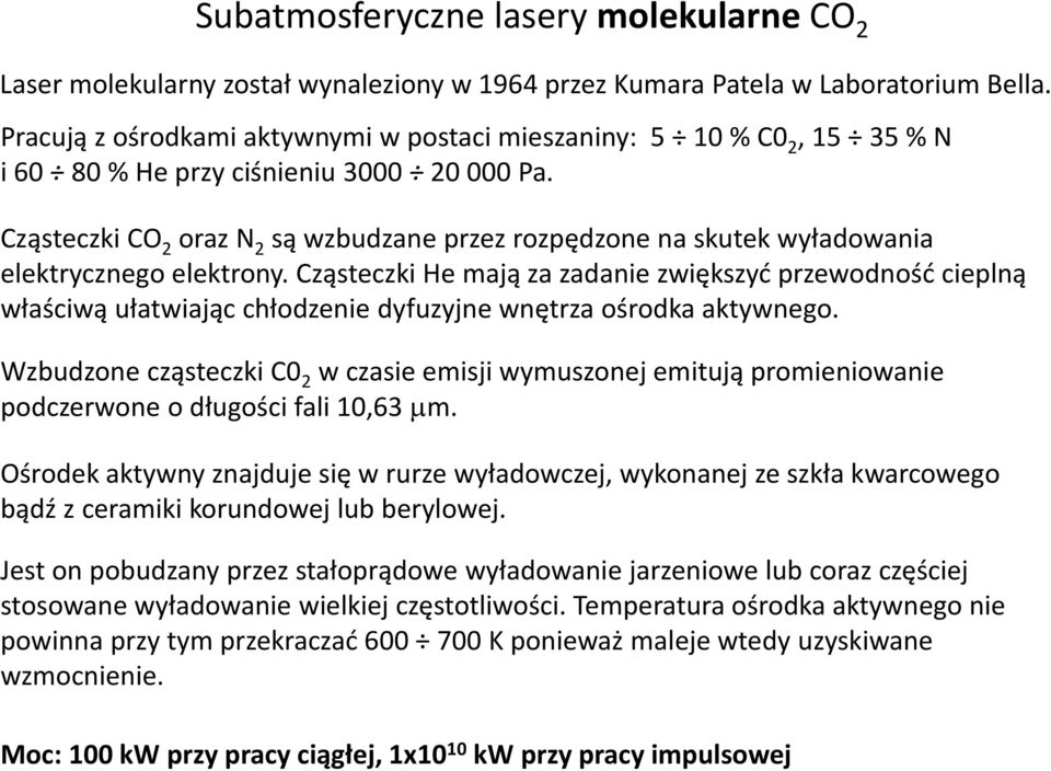 Cząsteczki CO 2 oraz N 2 są wzbudzane przez rozpędzone na skutek wyładowania elektrycznego elektrony.