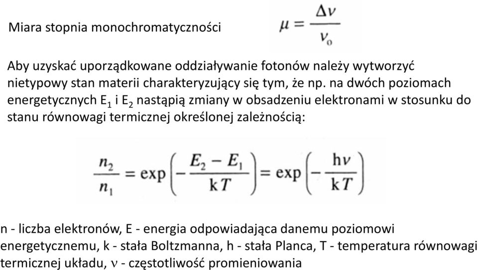 na dwóch poziomach energetycznych E 1 i E 2 nastąpią zmiany w obsadzeniu elektronami w stosunku do stanu równowagi termicznej