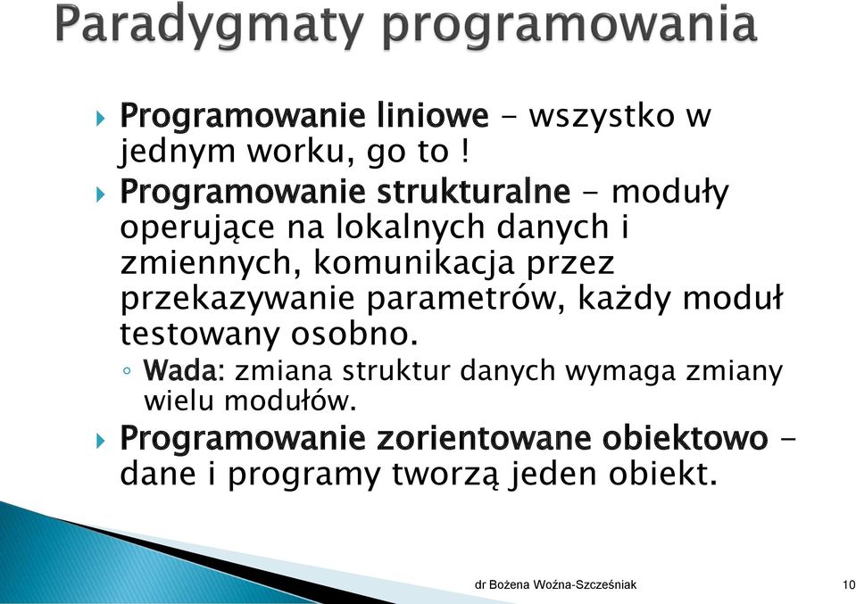 przez przekazywanie parametrów, każdy moduł testowany osobno.