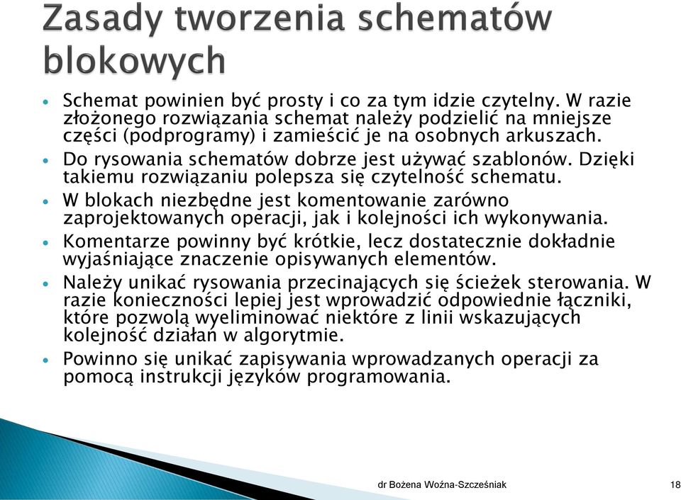 W blokach niezbędne jest komentowanie zarówno zaprojektowanych operacji, jak i kolejności ich wykonywania.