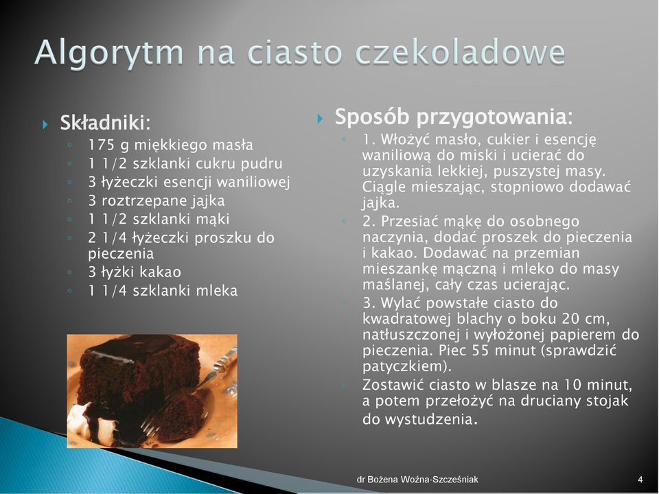 Przesiać mąkę do osobnego naczynia, dodać proszek do pieczenia i kakao. Dodawać na przemian mieszankę mączną i mleko do masy maślanej, cały czas ucierając. 3.