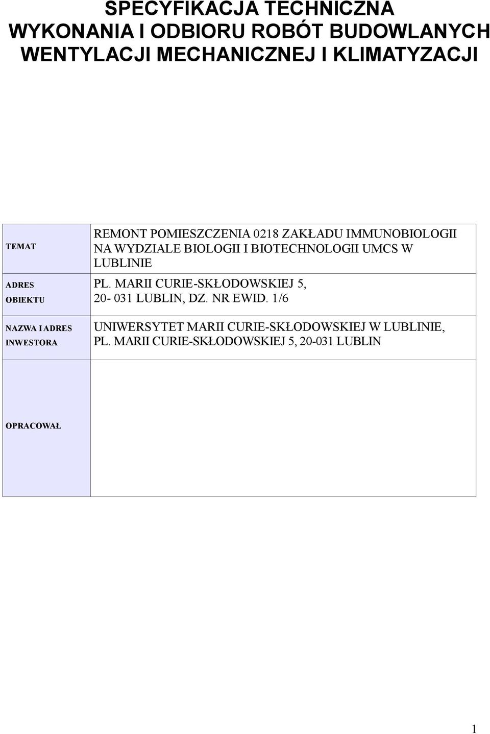 BIOLOGII I BIOTECHNOLOGII UMCS W LUBLINIE PL. MARII CURIE-SKŁODOWSKIEJ 5, 20-031 LUBLIN, DZ. NR EWID.