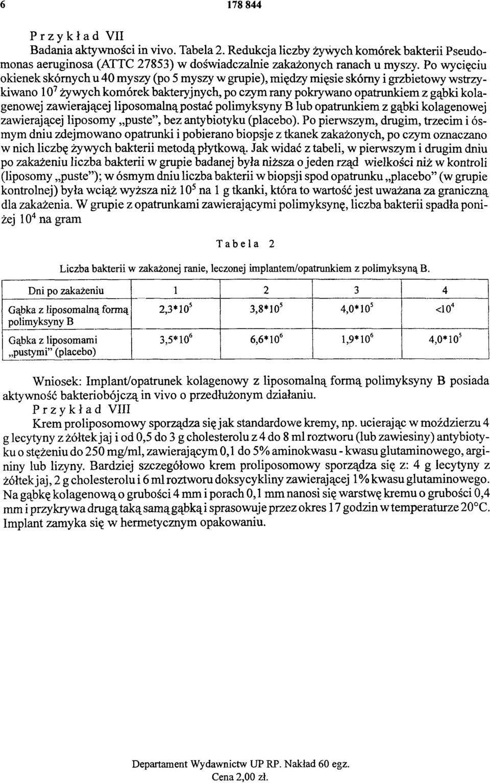 zawierającej liposomalną postać polimyksyny B lub opatrunkiem z gąbki kolagenowej zawierającej liposomy puste, bez antybiotyku (placebo).