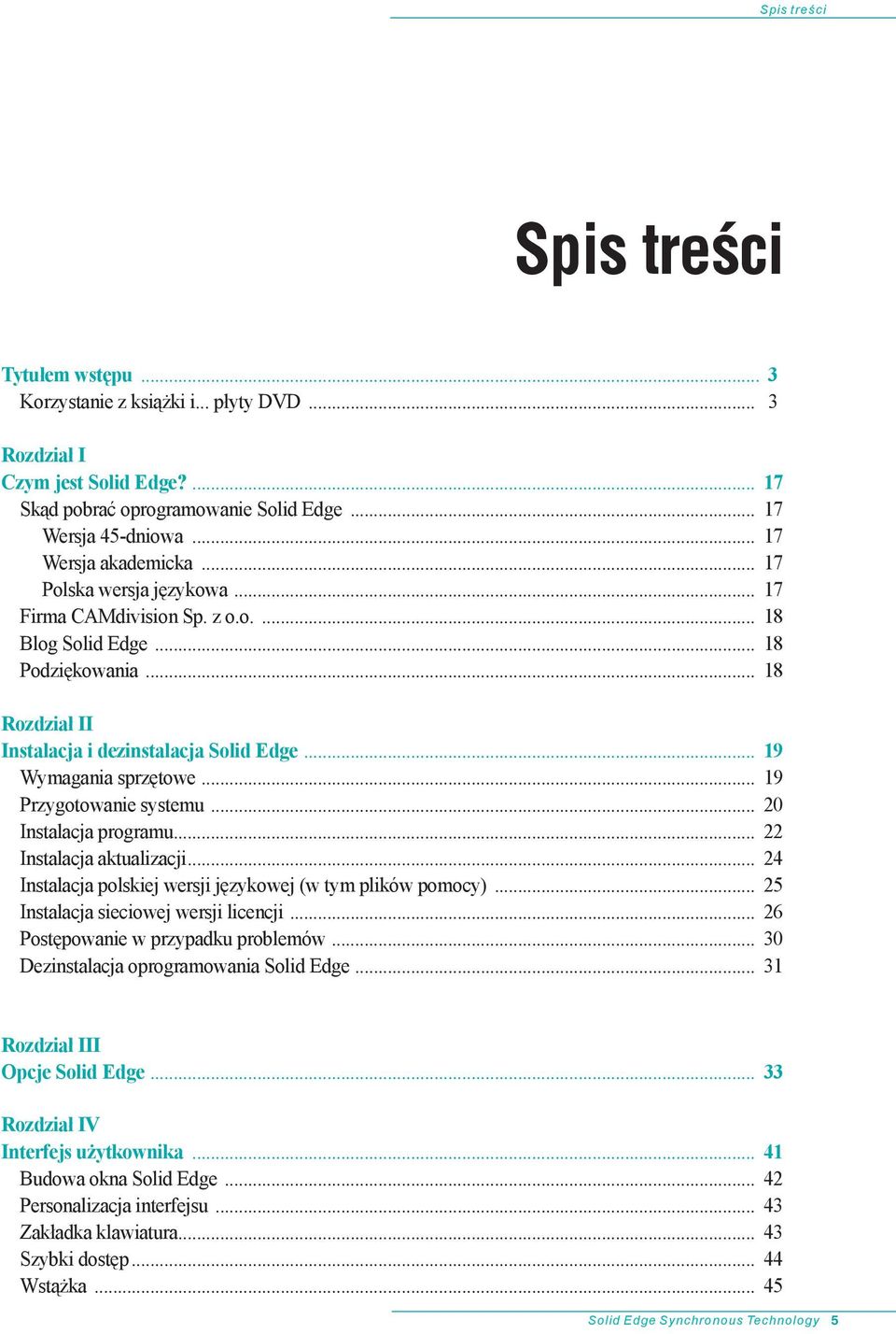 .. 19 Przygotowanie systemu... 20 Instalacja programu... 22 Instalacja aktualizacji... 24 Instalacja polskiej wersji językowej (w tym plików pomocy)... 25 Instalacja sieciowej wersji licencji.