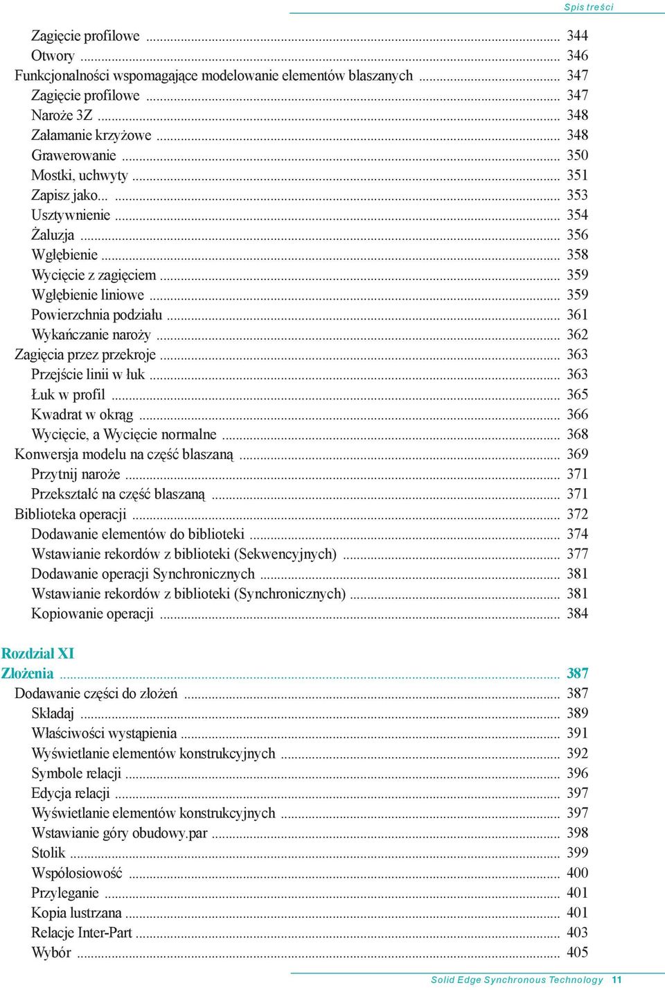 .. 361 Wykańczanie naroży... 362 Zagięcia przez przekroje... 363 Przejście linii w łuk... 363 Łuk w profil... 365 Kwadrat w okrąg... 366 Wycięcie, a Wycięcie normalne.