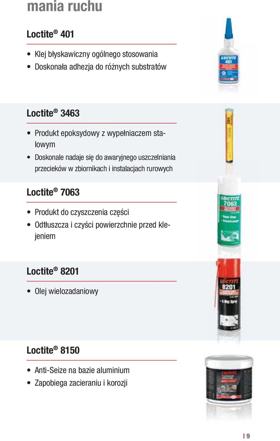 zbiornikach i instalacjach rurowych Loctite 7063 Produkt do czyszczenia części Odtłuszcza i czyści powierzchnie