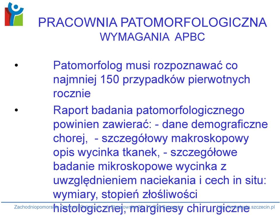 chorej, - szczegółowy makroskopowy opis wycinka tkanek, - szczegółowe badanie mikroskopowe wycinka z