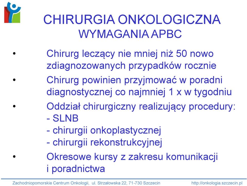 co najmniej 1 x w tygodniu Oddział chirurgiczny realizujący procedury: - SLNB -