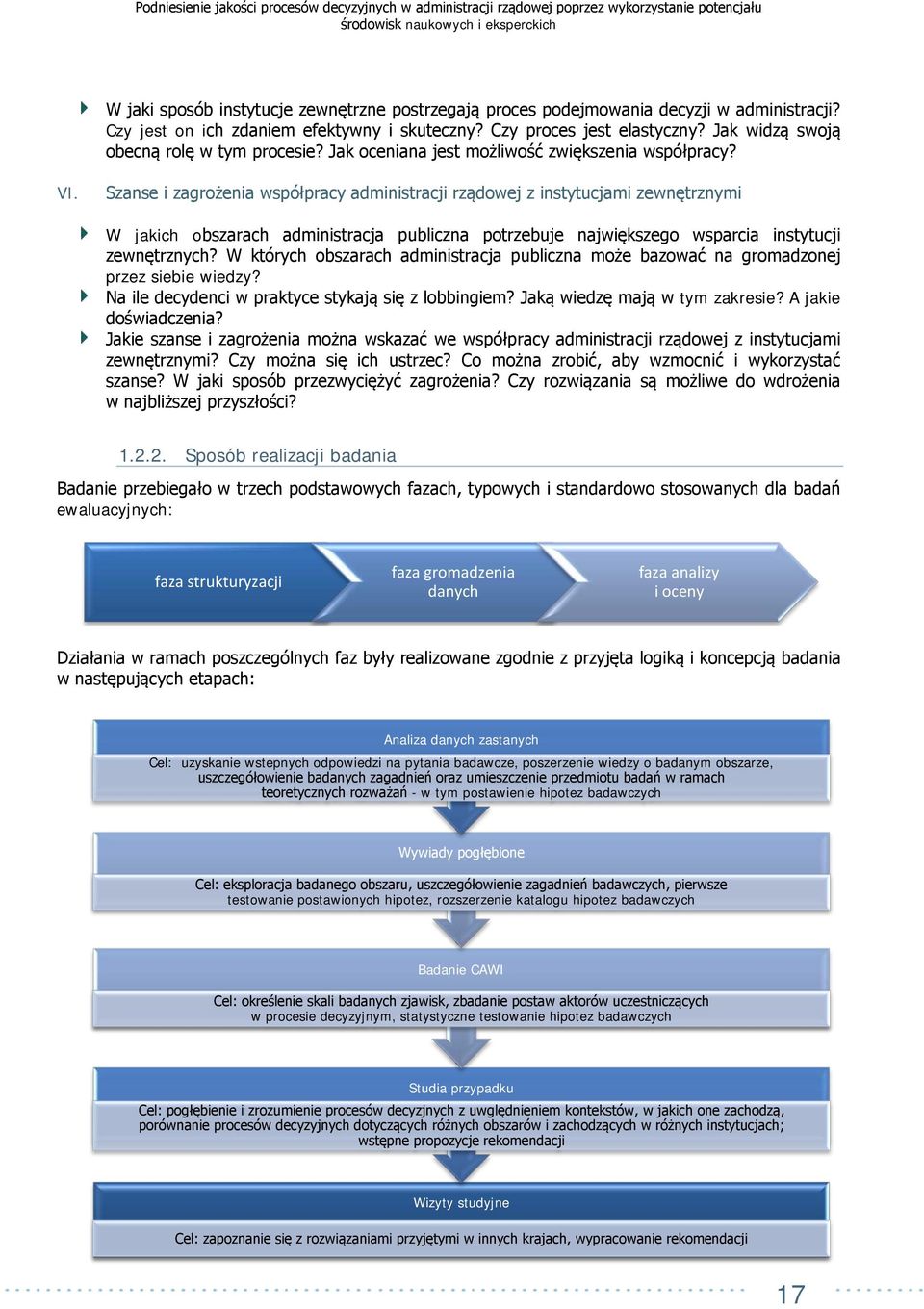 Szanse i zagrożenia współpracy administracji rządowej z instytucjami zewnętrznymi W jakich obszarach administracja publiczna potrzebuje największego wsparcia instytucji zewnętrznych?