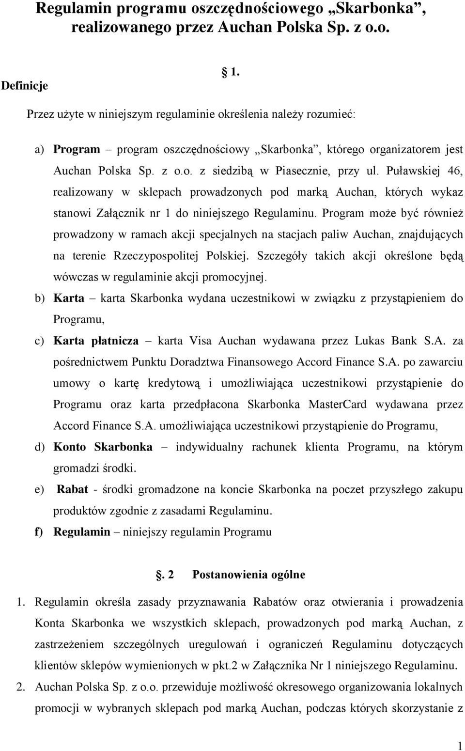 Puławskiej 46, realizowany w sklepach prowadzonych pod marką Auchan, których wykaz stanowi Załącznik nr 1 do niniejszego Regulaminu.