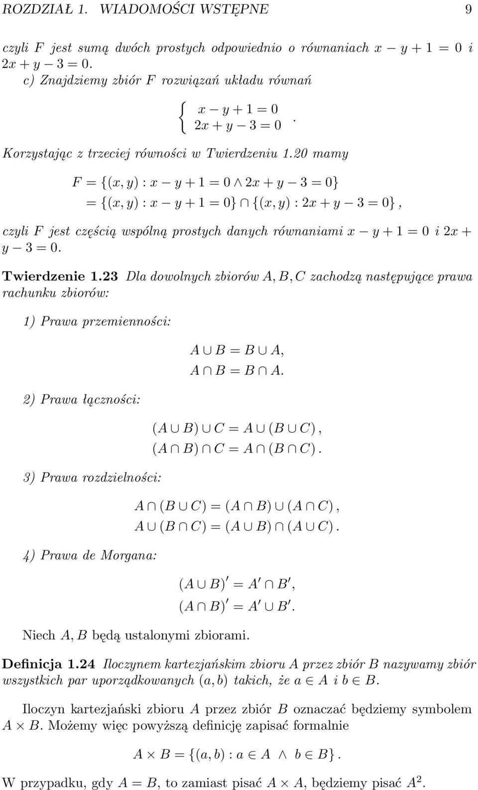 0 mamy F = {(, y) : y + = 0 + y 3 = 0} = {(, y) : y + = 0} {(, y) : + y 3 = 0}, czyli F jest częścią wspólną prostych danych równaniami y + = 0 i + y 3 = 0. Twierdzenie.