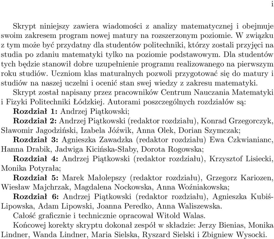 Dla studentów tych będzie stanowił dobre uzupełnienie programu realizowanego na pierwszym roku studiów.