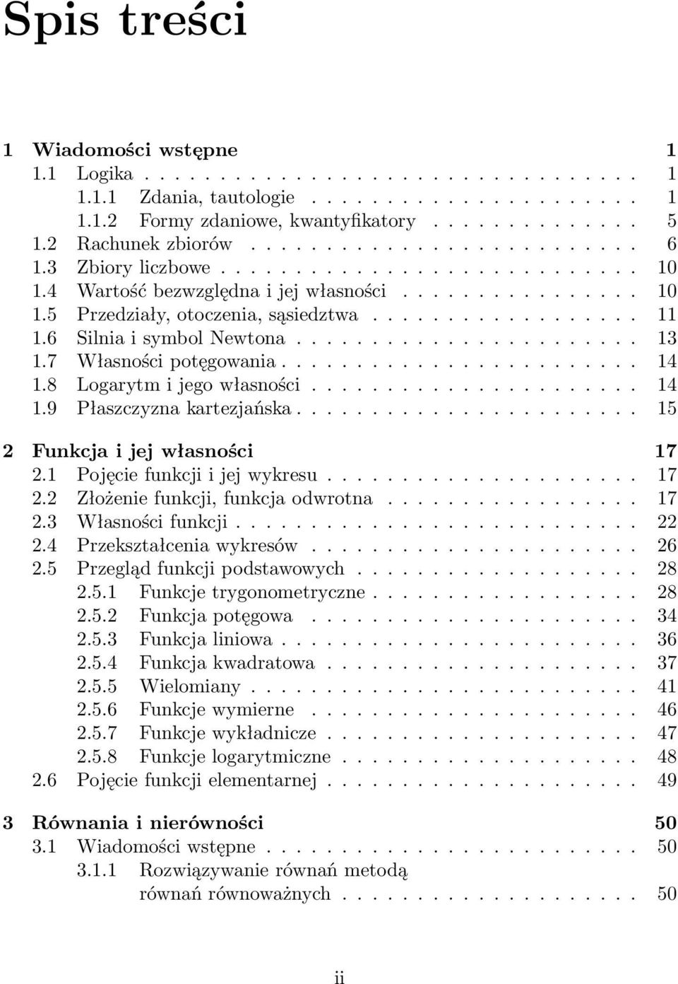 7 Własności potęgowania........................ 4.8 Logarytm i jego własności...................... 4.9 Płaszczyzna kartezjańska....................... 5 Funkcja i jej własności 7.