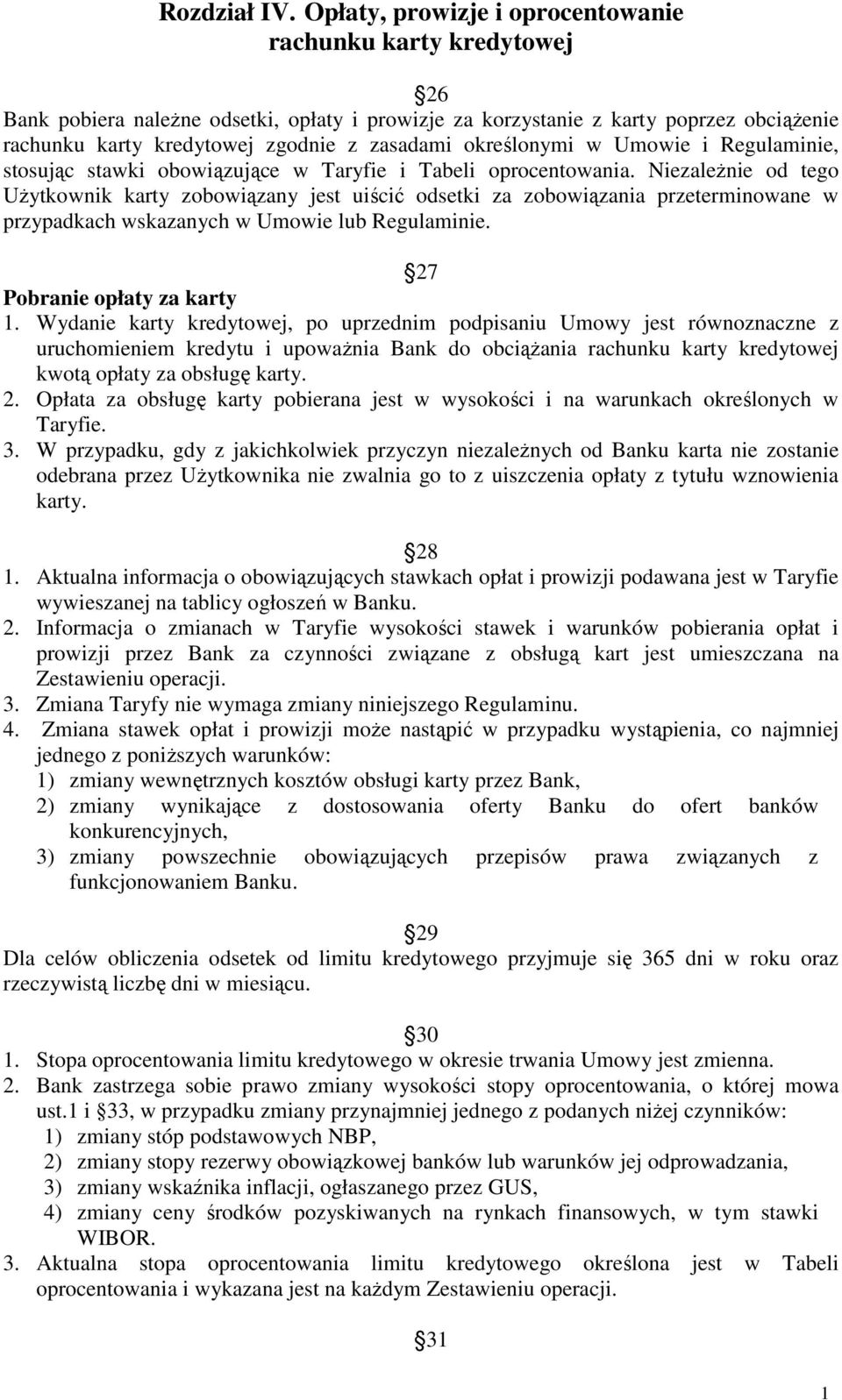 określonymi w Umowie i Regulaminie, stosując stawki obowiązujące w Taryfie i Tabeli oprocentowania.