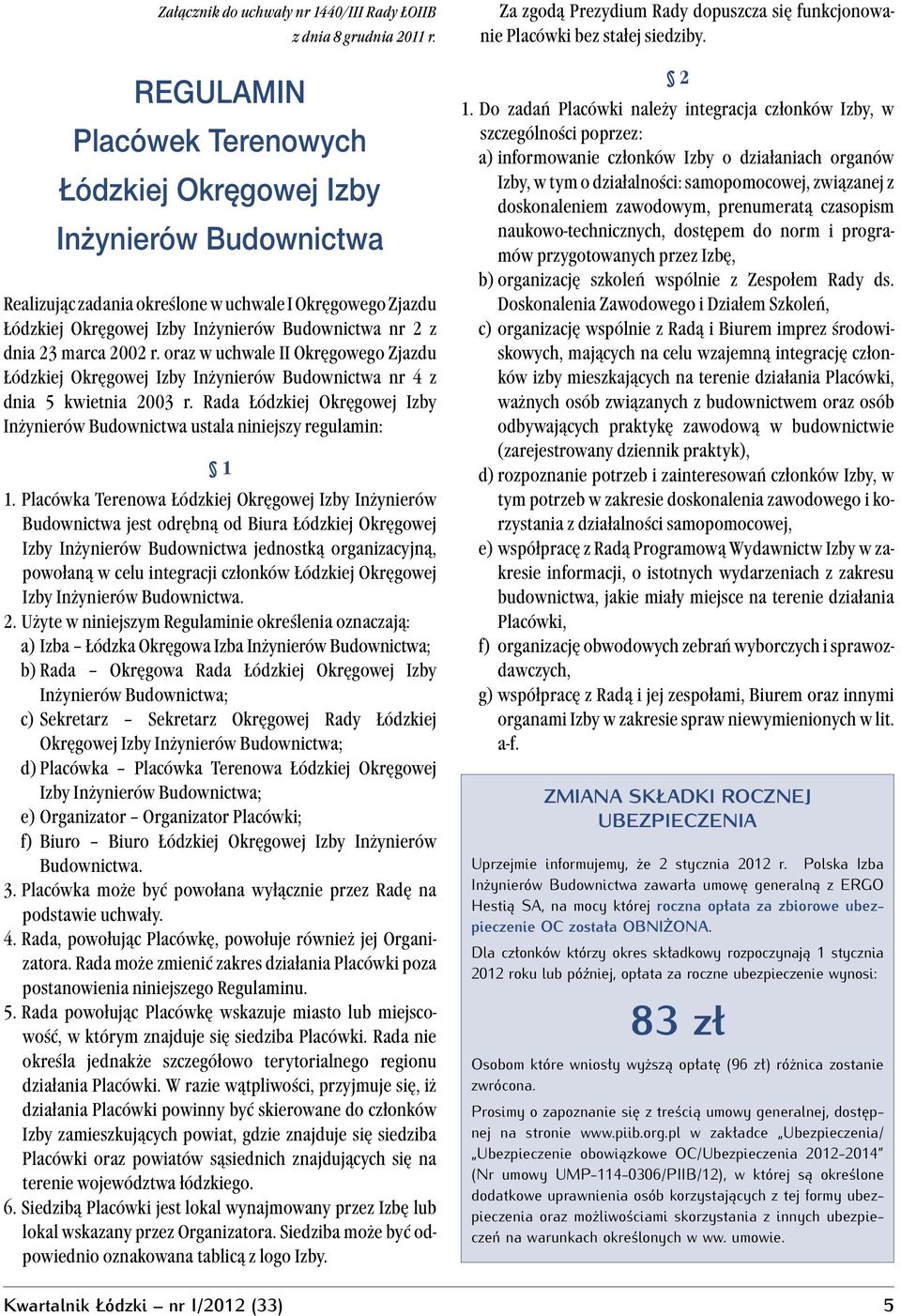 r. oraz w uchwale II Okręgowego Zjazdu Łódzkiej Okręgowej Izby Inżynierów Budownictwa nr 4 z dnia 5 kwietnia 2003 r.