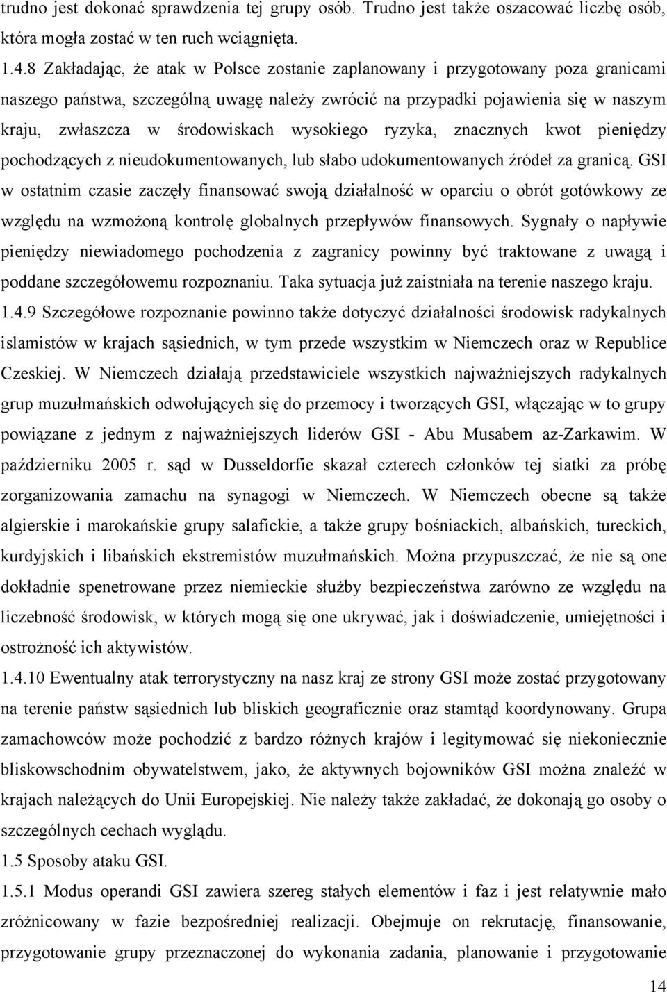 wysokiego ryzyka, znacznych kwot pieniędzy pochodzących z nieudokumentowanych, lub słabo udokumentowanych źródeł za granicą.