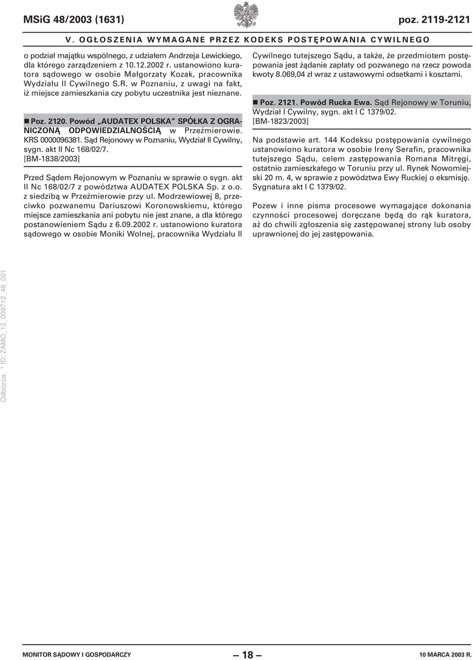 Powód AUDATEX POLSKA SPÓŁKA Z OGRA- NICZONĄ ODPOWIEDZIALNOŚCIĄ w Przeźmierowie. KRS 0000096381. Sąd Rejonowy w Poznaniu, Wydział II Cywilny, sygn. akt II Nc 168/02/7.