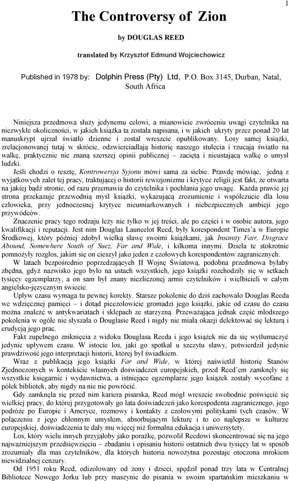 Box 3145, Durban, Natal, South Africa Niniejsza przedmowa służy jedynemu celowi, a mianowicie zwróceniu uwagi czytelnika na niezwykłe okoliczności, w jakich książka ta została napisana, i w jakich