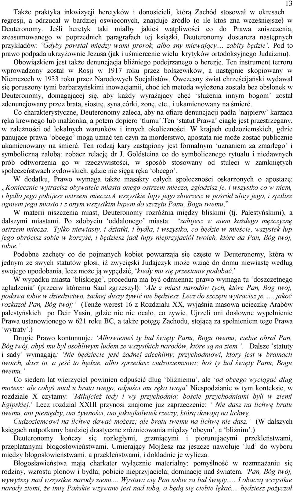 prorok, albo sny miewający... zabity będzie. Pod to prawo podpada ukrzyżownie Jezusa (jak i uśmiercenie wielu krytyków ortodoksyjnego Judaizmu).