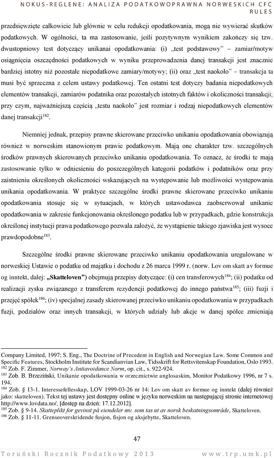 pozostałe niepodatkowe zamiary/motywy; (ii) oraz test naokoło transakcja ta musi być sprzeczna z celem ustawy podatkowej.