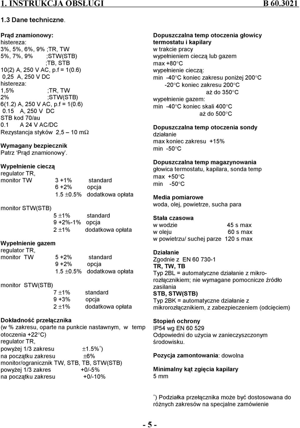 Wypełnienie cieczą regulator TR, monitor TW 3 +1% standard 6 +2% opcja 1.5 ±0.