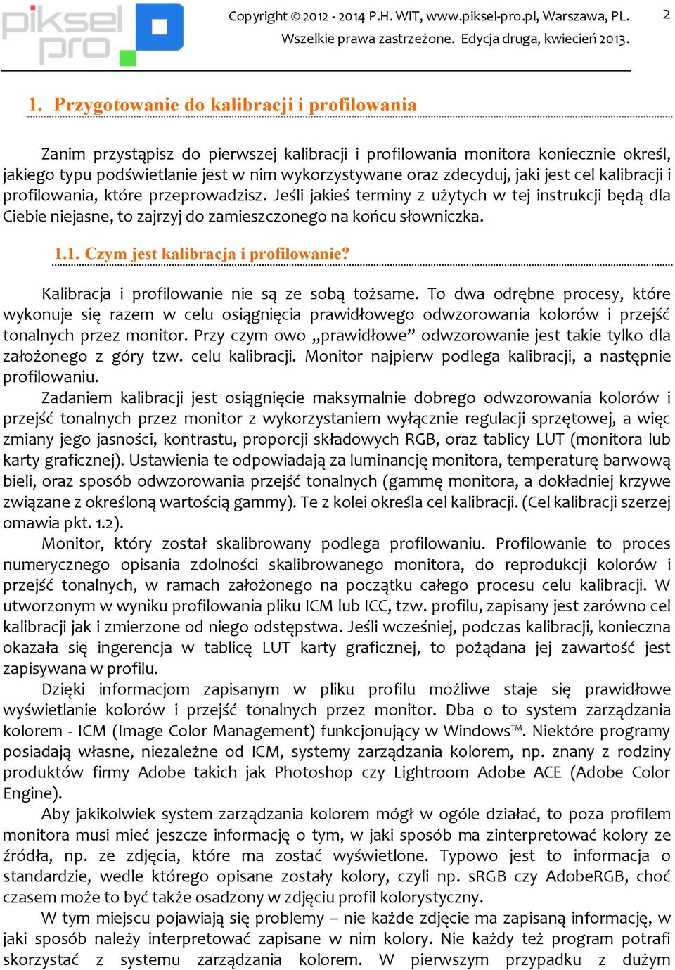 1. Czym jest kalibracja i profilowanie? Kalibracja i profilowanie nie są ze sobą tożsame.